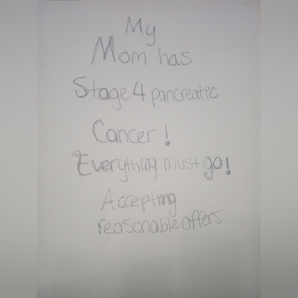 Update! Mom died from cancer! Raising money! Make an offer!